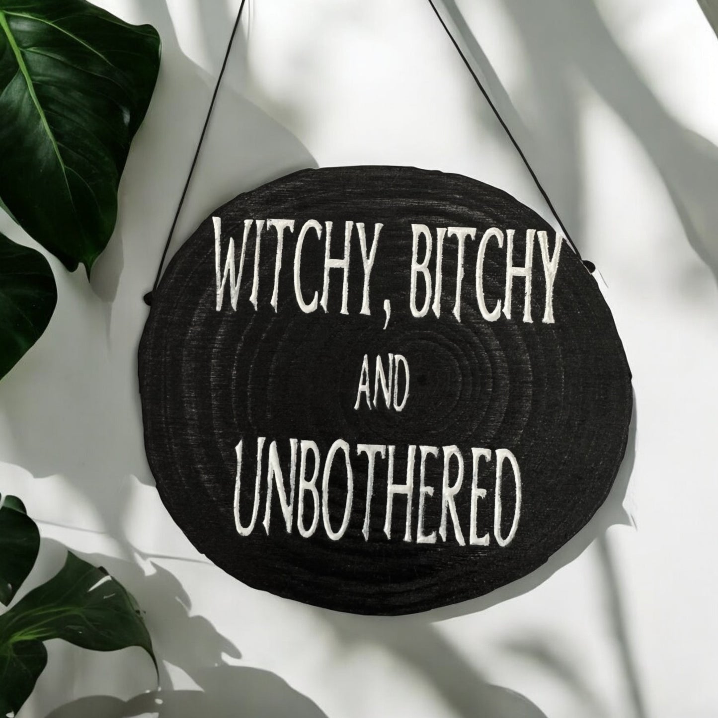 Witchy, Bitchy and Unbothered Sign
