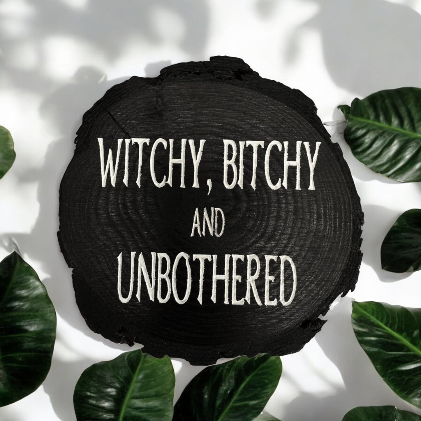Witchy, Bitchy and Unbothered Sign