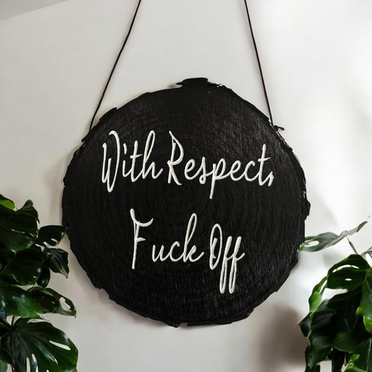 With Respect, F*ck Off Sign